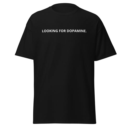 Looking for Dopamine Shirt