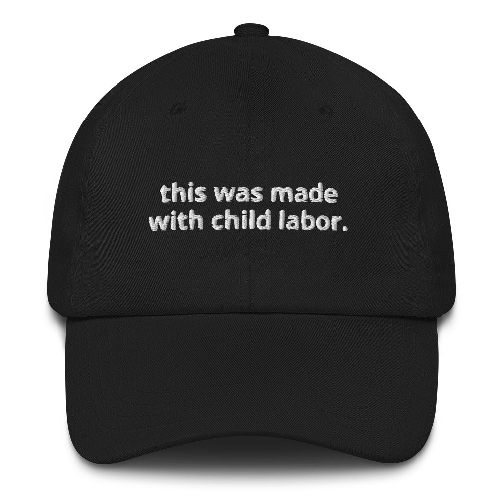 "Made with Child Labor" Dad Hat