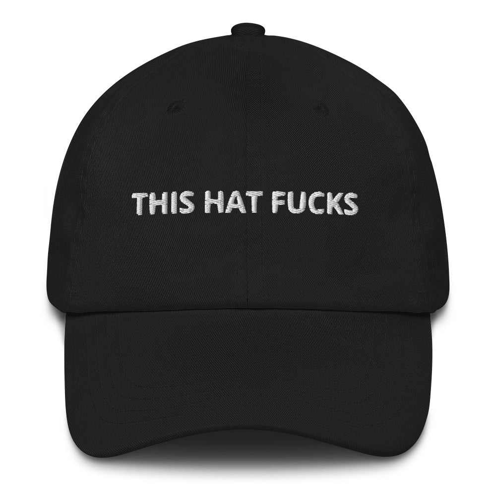 "This Hat Fucks" Dad Hat