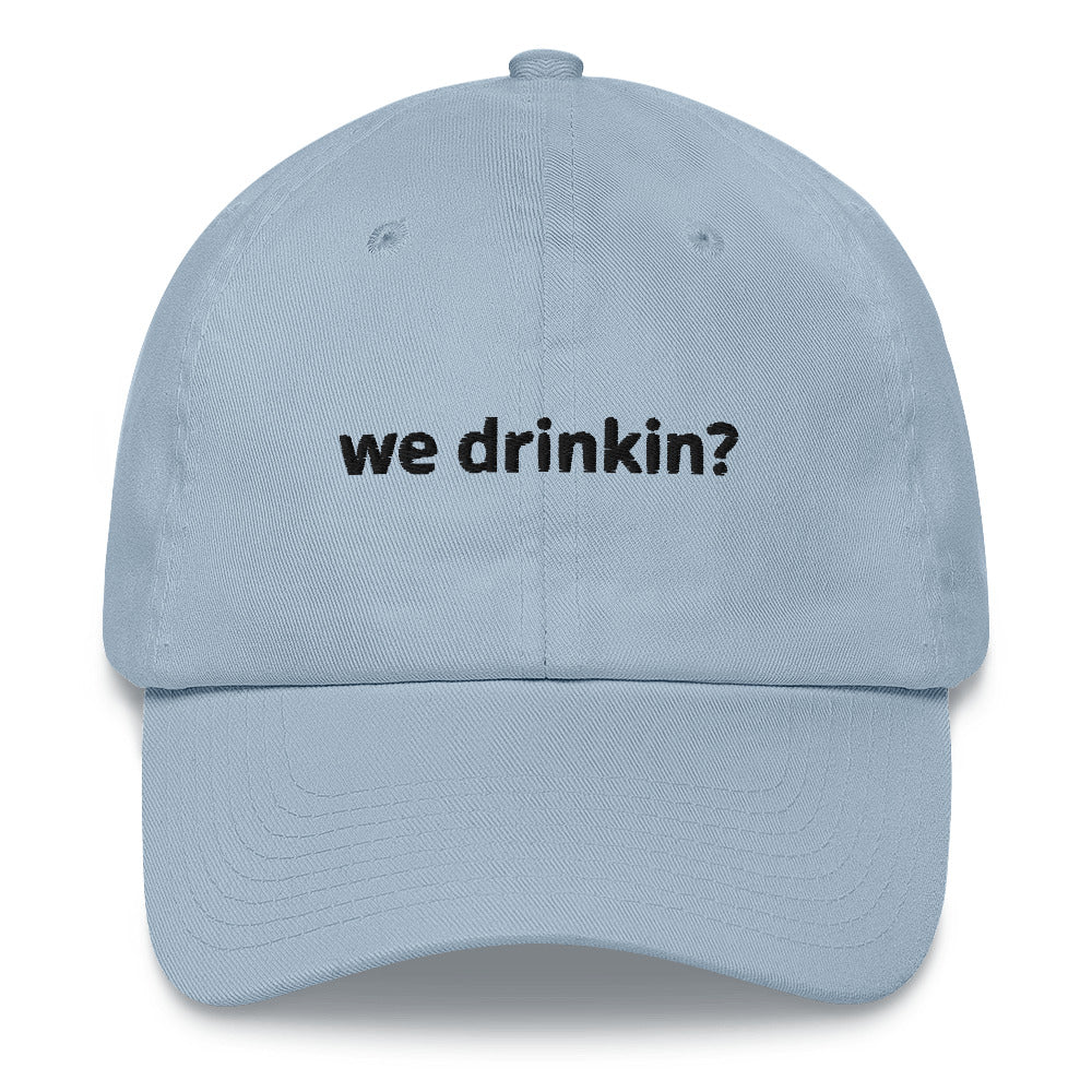 "We drinkin?" Dad Hat