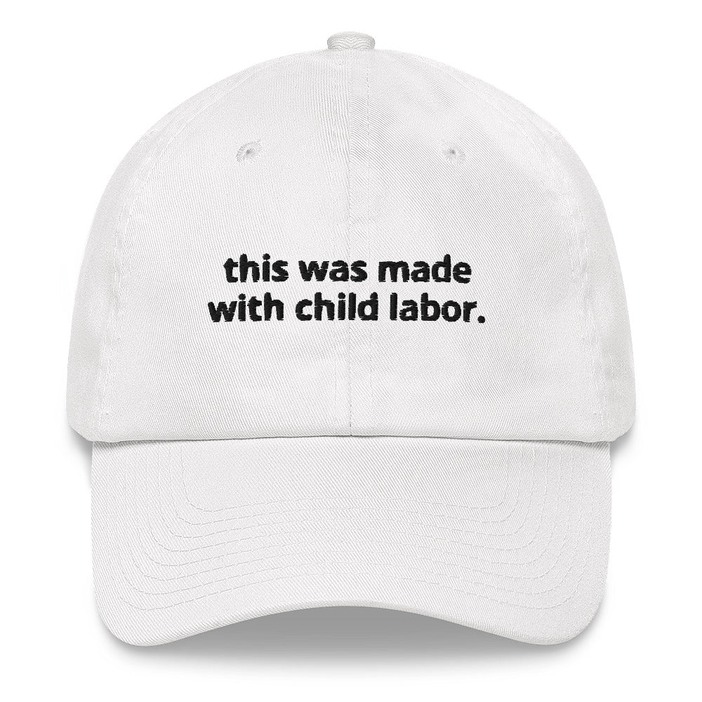 "Made with Child Labor" Dad Hat