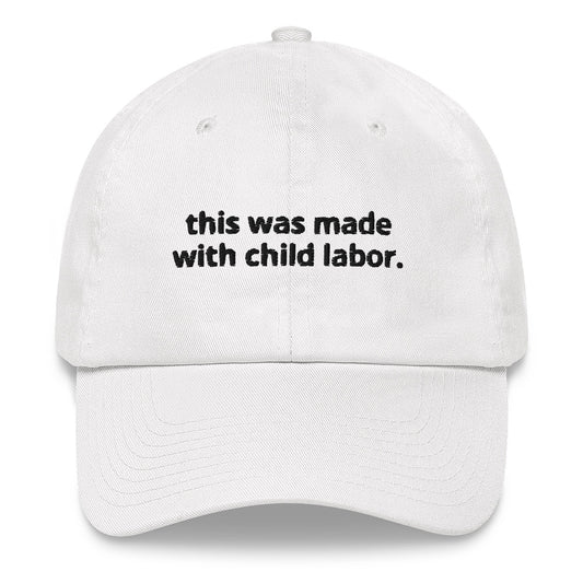 "Made with Child Labor" Dad Hat