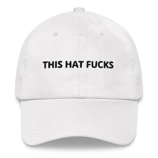 "This Hat Fucks" Dad Hat