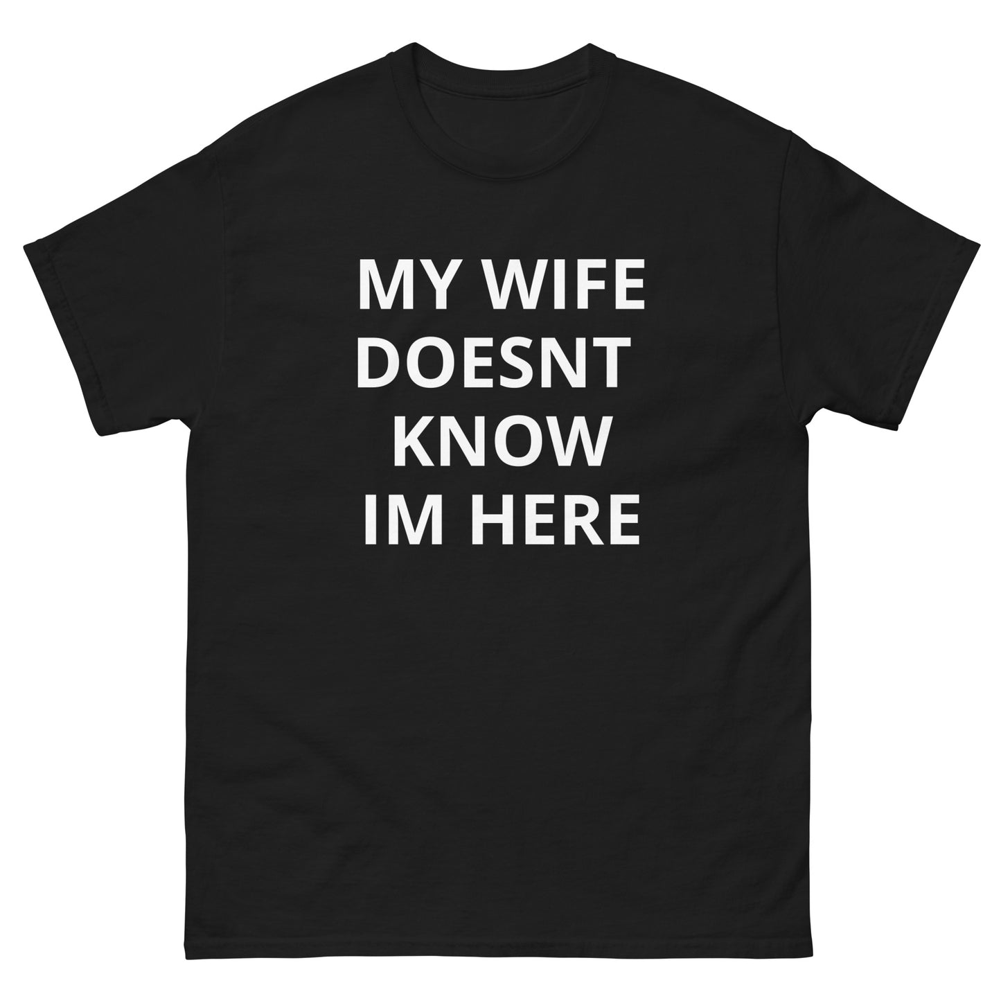 My Wife Doesnt Know Im Here