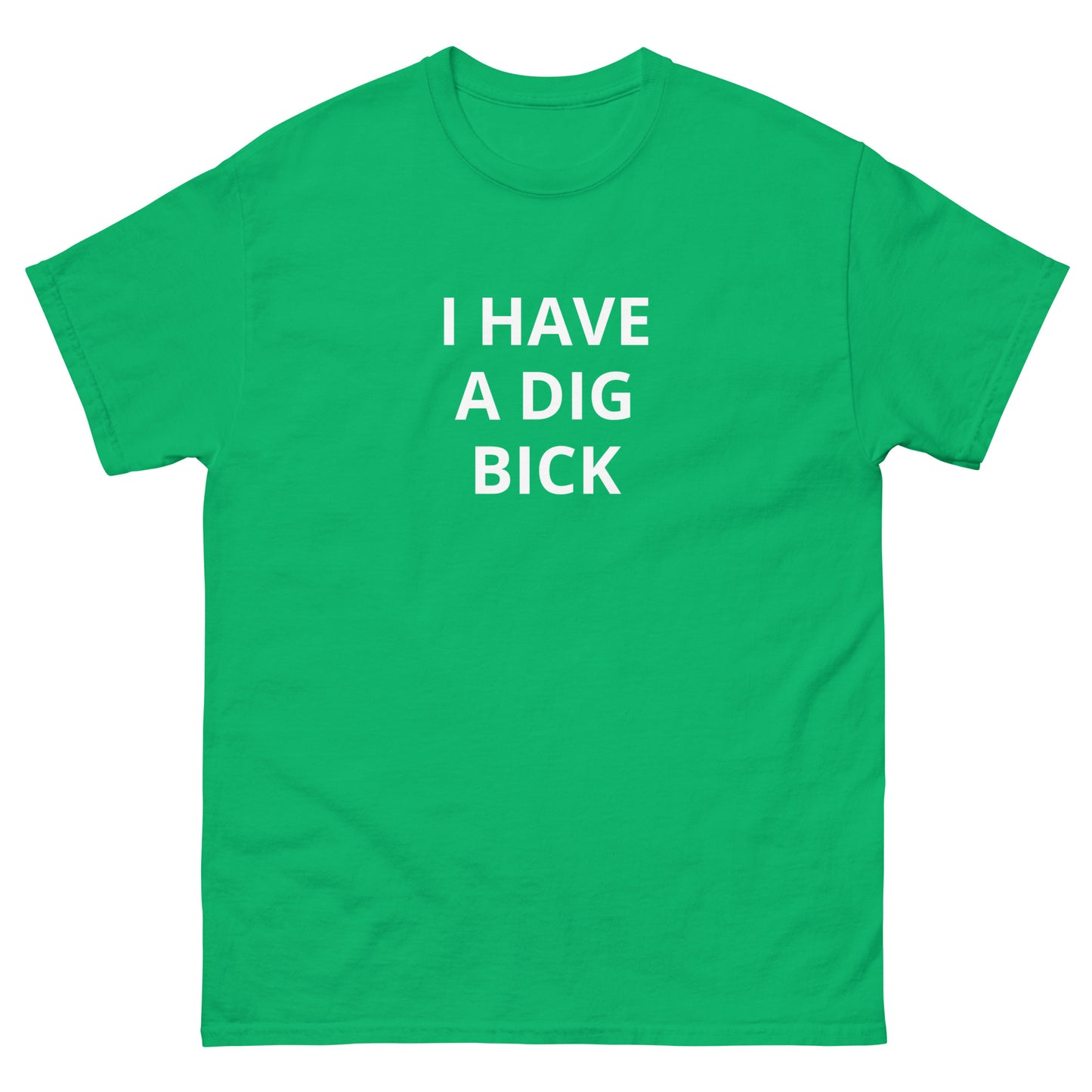 I Have a Dig Bick