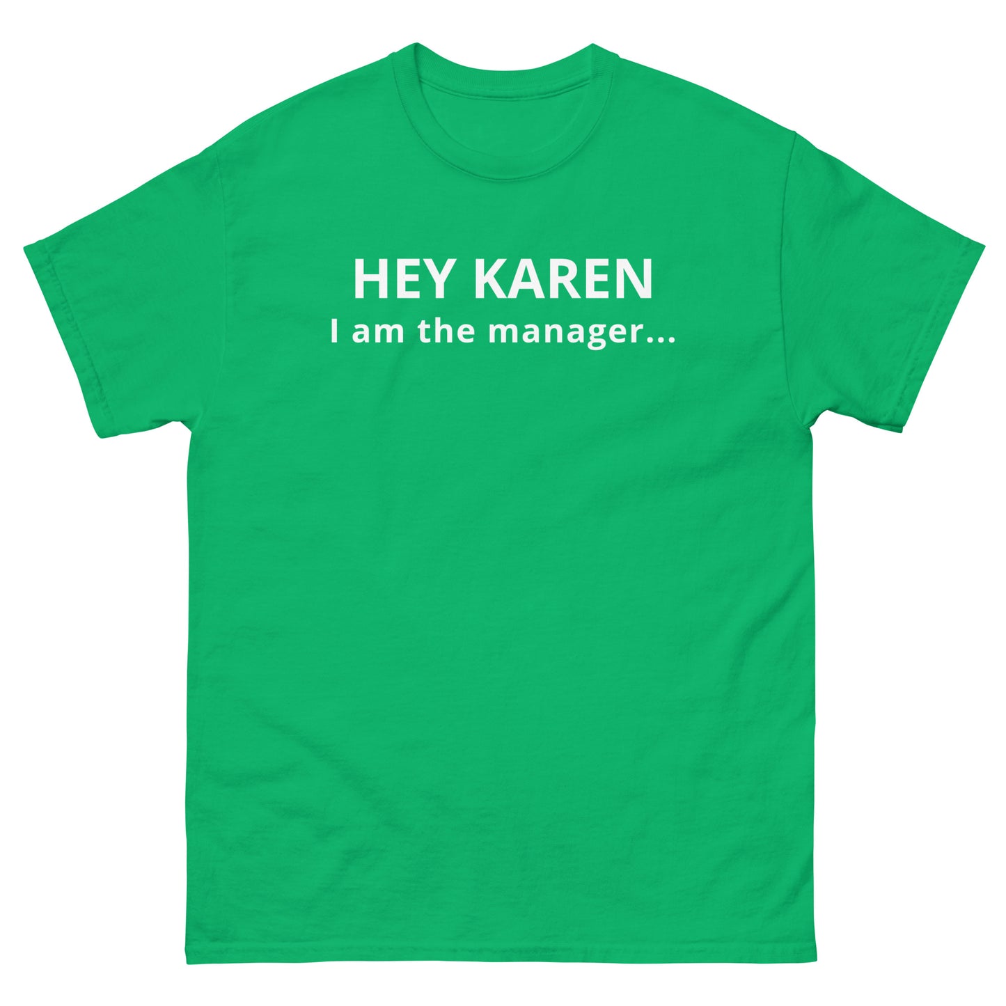 Hey Karen I am the Manager...