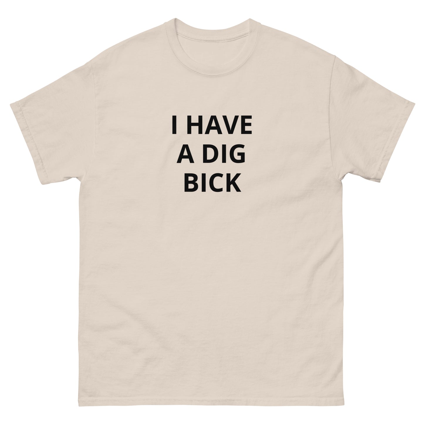 I Have a Dig Bick