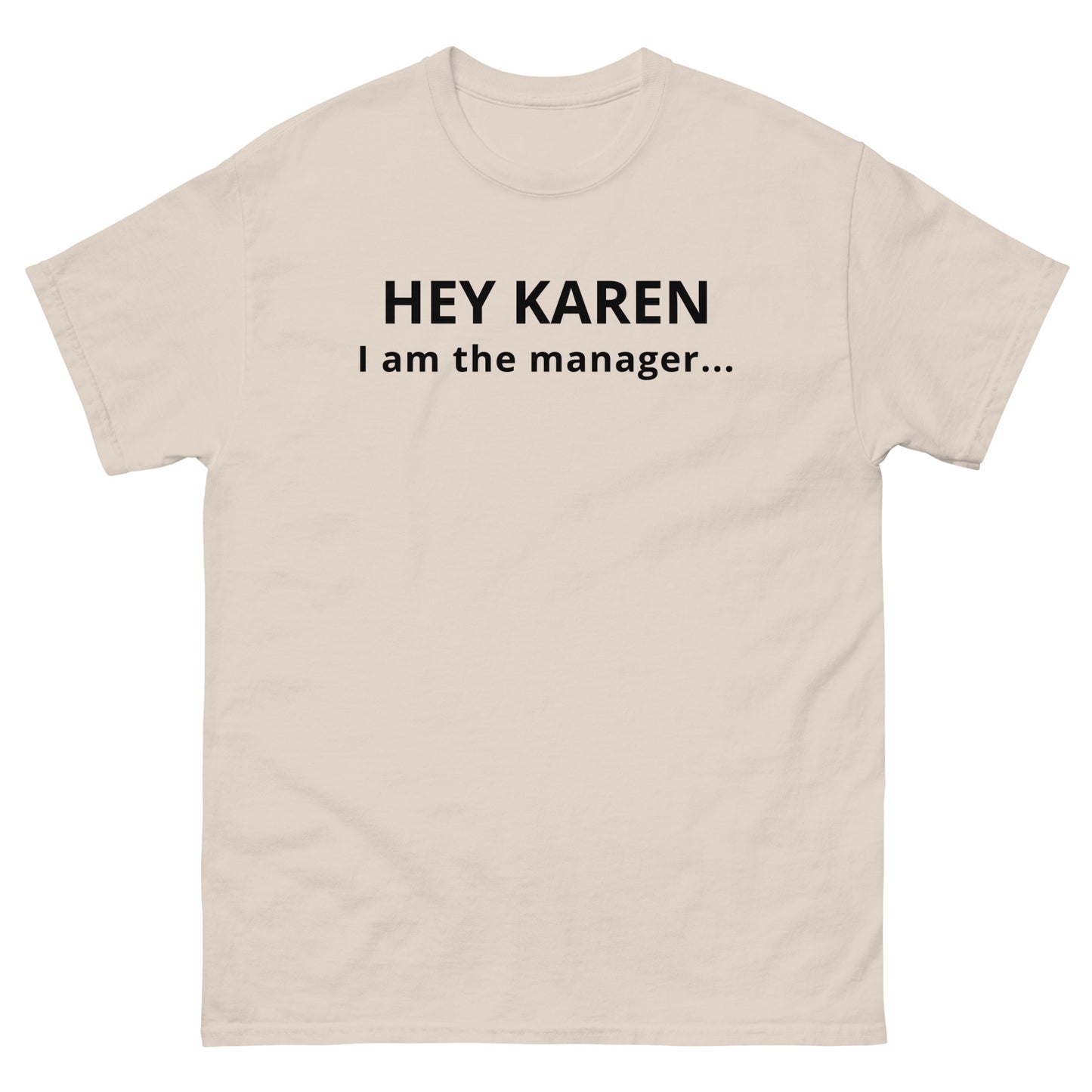 Hey Karen I am the Manager...