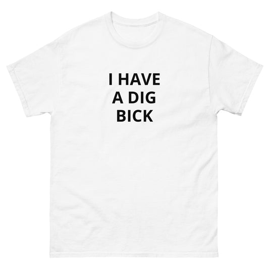 I Have a Dig Bick