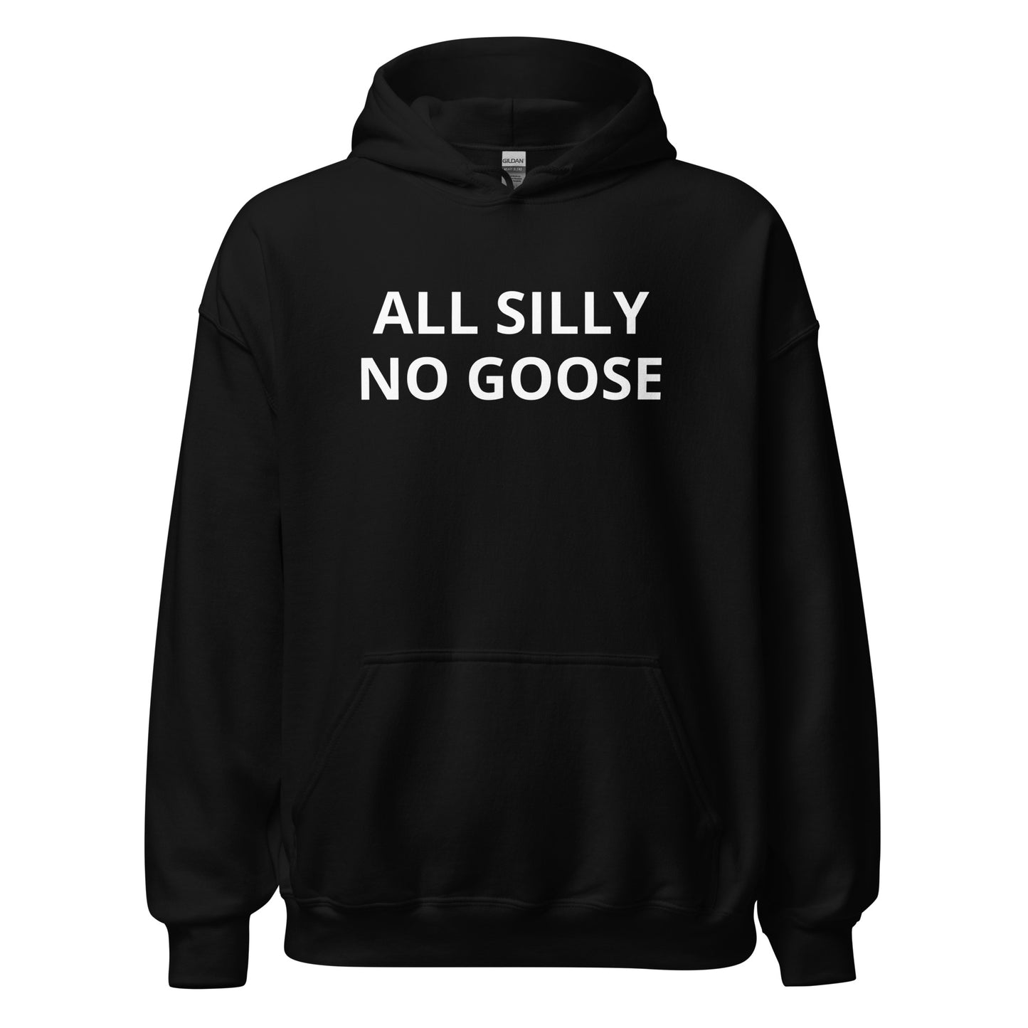 All Silly No Goose Hoodie