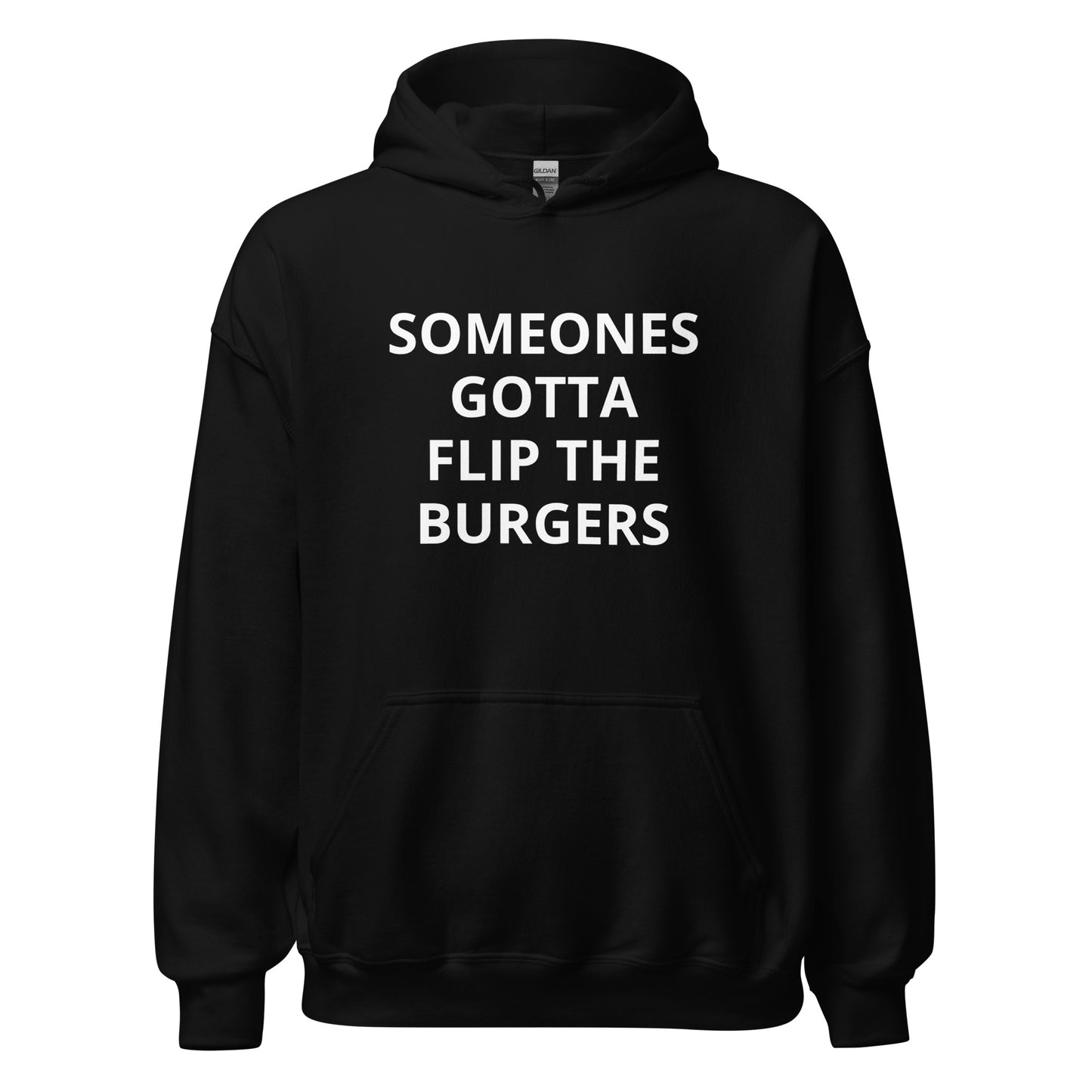 Someone's Gotta Flip the Burgers Hoodie