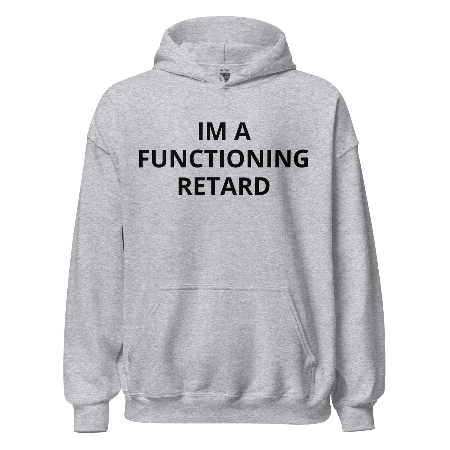 Im a Functioning Retard Hoodie