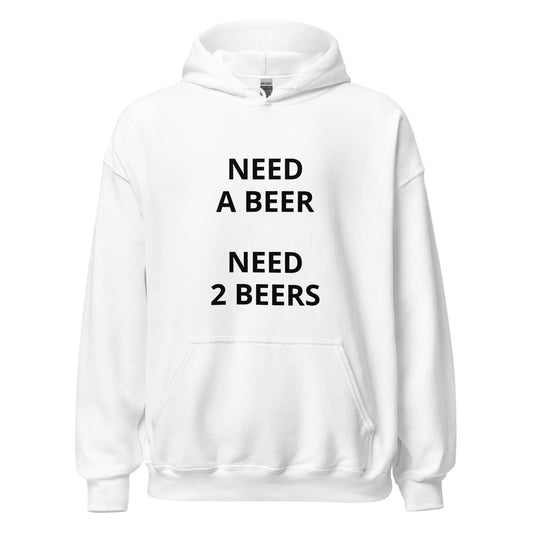 Need a Beer Need 2 Beers Hoodie