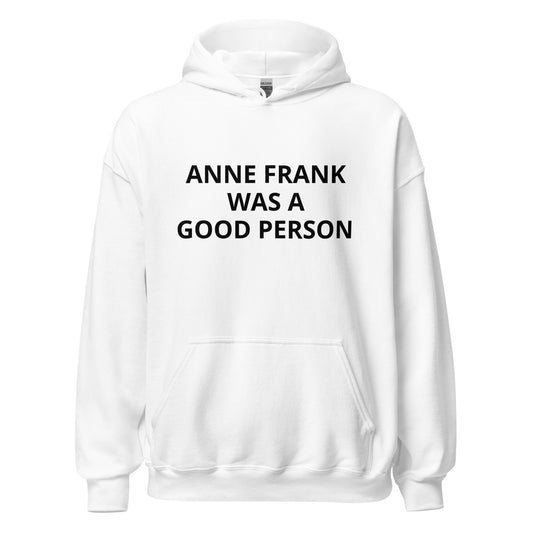 Anne Frank Was a Good Person Hoodie