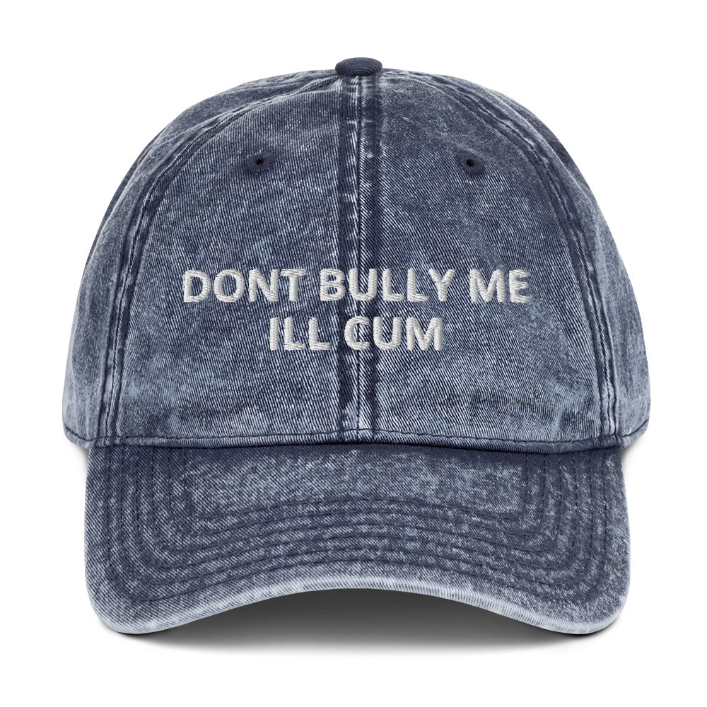 "Don't Bully Me I'll Cum" Vintage Hat